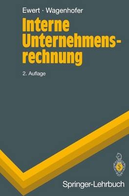 Interne Unternehmensrechnung - Ralf Ewert, Alfred Wagenhofer