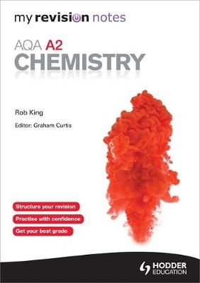 My Revision Notes: AQA A2 Chemistry - Rob King