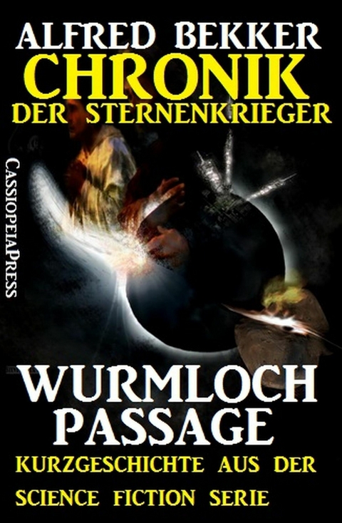 Chronik der Sternenkrieger: Wurmloch-Passage  (Kurzgeschichte) -  Alfred Bekker