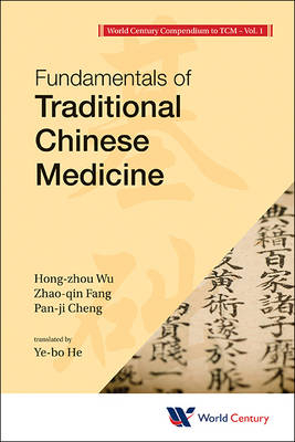 World Century Compendium To Tcm - Volume 1: Fundamentals Of Traditional Chinese Medicine - Hong-Zhou Wu, Zhao-Qin Fang, Pan-Ji Cheng