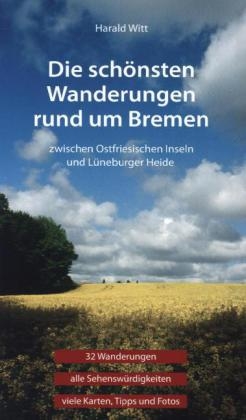 Die schönsten Wanderungen rund um Bremen - Harald Witt