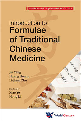 World Century Compendium To Tcm - Volume 5: Introduction To Formulae Of Traditional Chinese Medicine - Jin Yang, Huang Huang, Lijiang Zhu