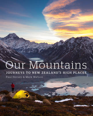 Our Mountains: Exploring 15 Peaks That Define the New Zealand Landscape - Paul Hersey