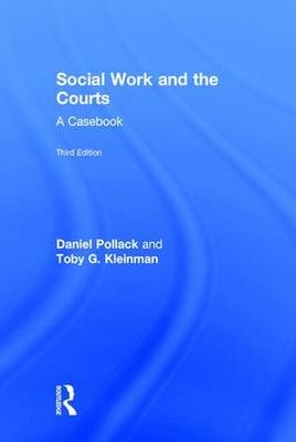 Social Work and the Courts -  Toby G. Kleinman,  Daniel Pollack