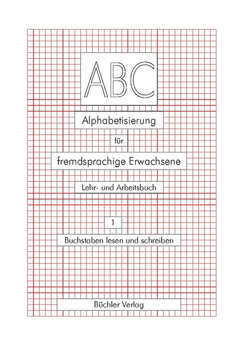 ABC 1 - Deutsch als Fremdsprache. Alphabetisierung für fremdsprachige Erwachsene - Ursula Galiart, Susanne Büchler