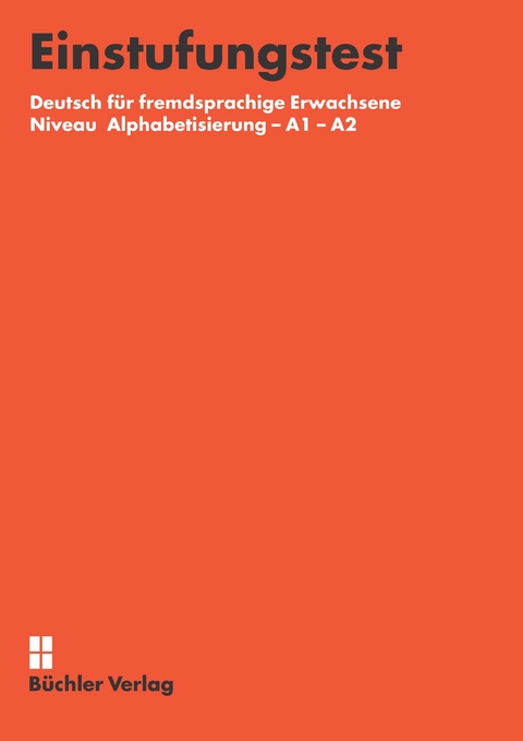 Einstufungstest | Alphabetisierung - A1 - A2 - Susanne Büchler-Dreszig, Patricia Willi-Widrig