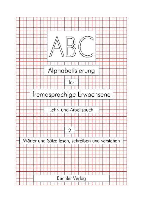 ABC 2 - Deutsch als Fremdsprache. Alphabetisierung für fremdsprachige Erwachsene - Ursula Galiart, Susanne Büchler