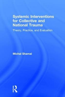 Systemic Interventions for Collective and National Trauma -  Michal Shamai