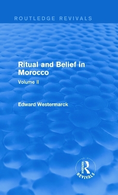 Ritual and Belief in Morocco: Vol. II (Routledge Revivals) - Edward Westermarck