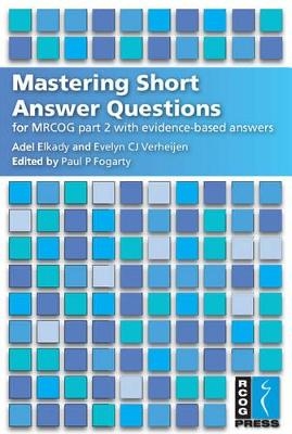 Mastering Short Answer Questions for MRCOG Part 2 with CD-ROM - Adel Elkady, Evelyn Verheijen