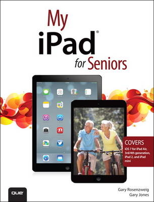 My iPad for Seniors (covers iOS 7 on iPad Air, iPad 3rd and 4th generation, iPad2, and iPad mini) - Gary Rosenzweig, Gary Eugene Jones