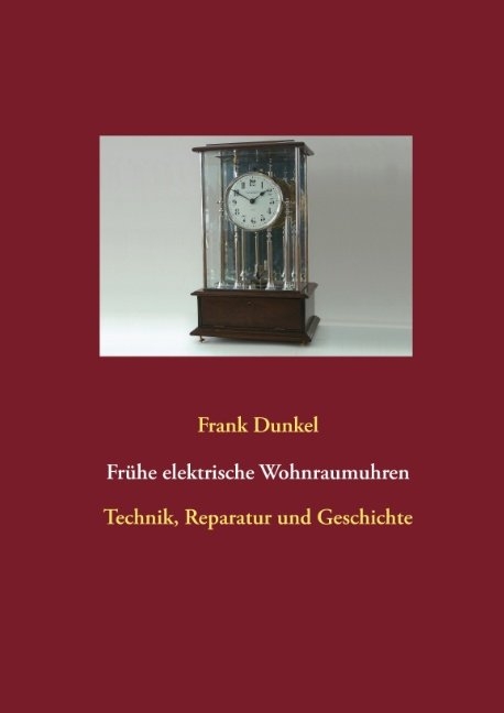 Frühe elektrische Wohnraumuhren - Frank Dunkel