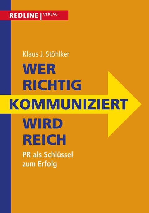 Wer richtig kommuniziert wird reich - Klaus J. Stöhlker