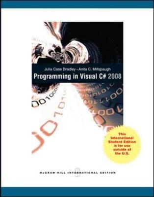 Programming in Visual C# 2008 - Julia Case Bradley, Anita Millspaugh