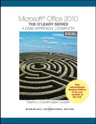 Microsoft® Excel 2010: A Case Approach, Complete - Timothy O'Leary, Linda O'Leary