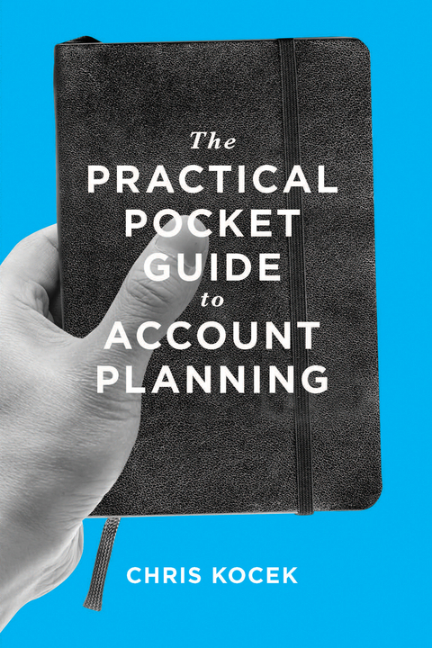 Practical Pocket Guide to Account Planning -  Chris Kocek