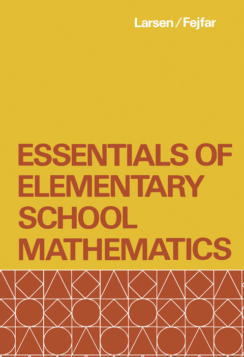 Essentials of Elementary School Mathematics -  James L. Fejfar,  Max D. Larsen