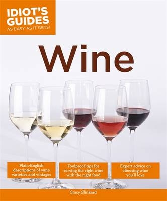 Idiot's Guides: Wine - Stacy Slinkard