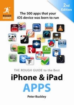 The Rough Guide to the Best iPhone and iPad Apps (2nd Edition) - Peter Buckley