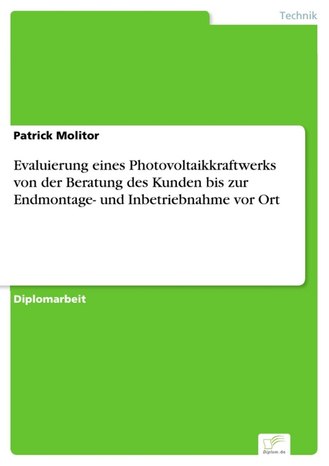 Evaluierung eines Photovoltaikkraftwerks von der Beratung des Kunden bis zur Endmontage- und  Inbetriebnahme vor Ort -  Patrick Molitor