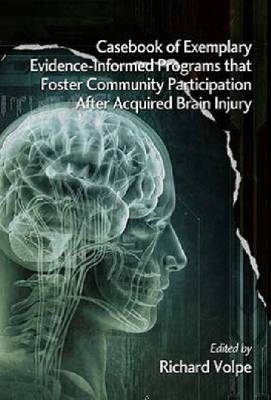 Casebook of Exemplary Evidence-Informed Programs that Foster Community Participation after Acquired Brain Injury - 