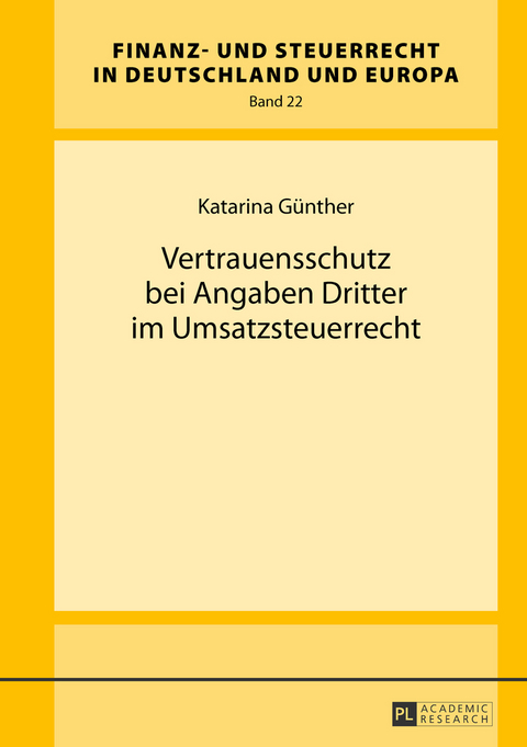 Vertrauensschutz bei Angaben Dritter im Umsatzsteuerrecht - Katarina Günther