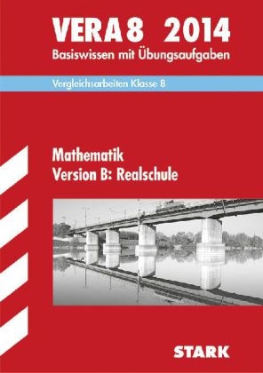 Vergleichsarbeiten VERA 8. Klasse / Mathematik Version B: Realschule 2014 - Dieter Gauss, Ilse Gretenkord, Wolfgang Matschke