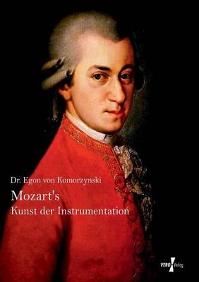 Mozarts Kunst der Instrumentation - Egon von Komorzynski