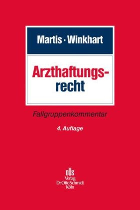 Arzthaftungsrecht - Rüdiger Martis, Martina Winkhart- Martis