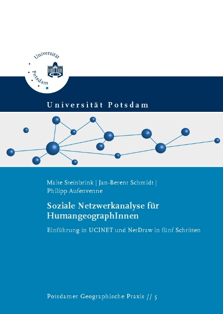 Soziale Netzwerkanalyse für HumangeographInnen - Malte Steinbrink, Jan-Berent Schmidt, Philipp Aufenvenne