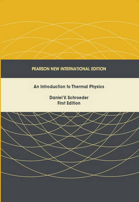 Introduction to Thermal Physics, An: Pearson New International Edition - Daniel Schroeder