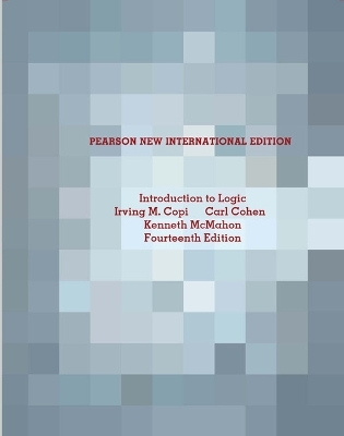 Introduction to Logic: Pearson New International Edition - Irving M Copi, Carl Cohen, Kenneth McMahon