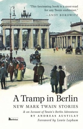 A Tramp in Berlin. New Mark Twain Stories - Mark Twain