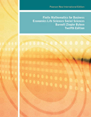 Finite Mathematics for Business, Economics, Life Sciences and Social Sciences: Pearson New International Edition - Raymond A. Barnett, Michael R. Ziegler, Karl E. Byleen