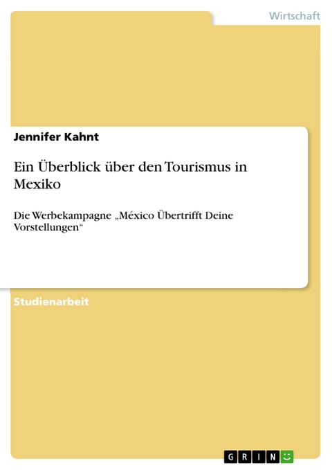 Ein Überblick über den Tourismus in Mexiko - Jennifer Kahnt