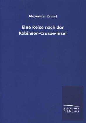 Eine Reise nach der Robinson-Crusoe-Insel - Alexander Ermel