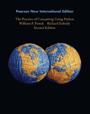 Practice of Computing Using Python, The: Pearson New International Edition - William F. Punch, Richard Enbody