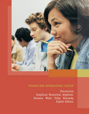 Precalculus: Pearson New International Edition - Franklin Demana, Bert K. Waits, Gregory D. Foley, Daniel Kennedy