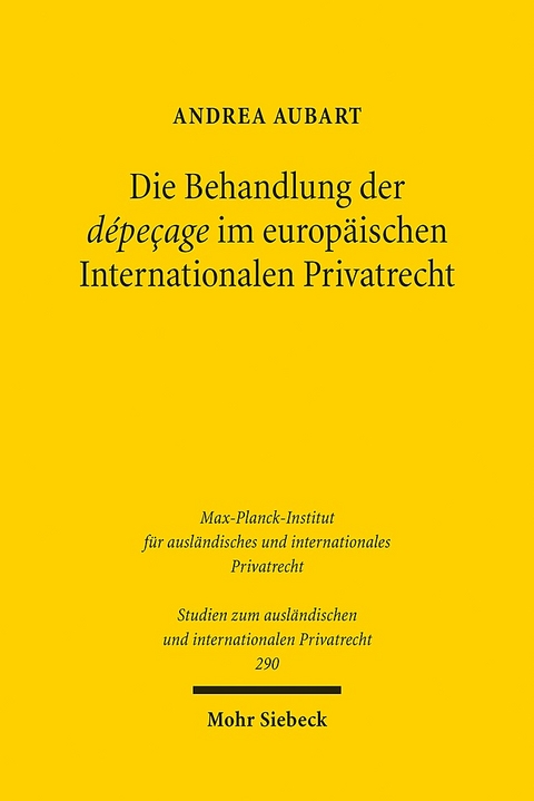 Die Behandlung der dépeçage im europäischen Internationalen Privatrecht - Andrea Aubart