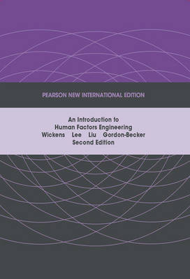 Introduction to Human Factors Engineering: Pearson New International Edition - Christopher Wickens, John Lee, Yili Liu, Sallie Gordon-Becker