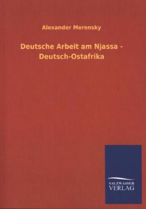 Deutsche Arbeit am Njassa - Deutsch-Ostafrika - Alexander Merensky