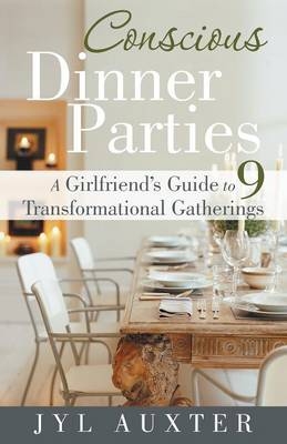 Conscious Dinner Parties - Jyl Auxter