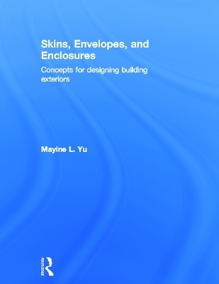 Skins, Envelopes, and Enclosures - Mayine Yu