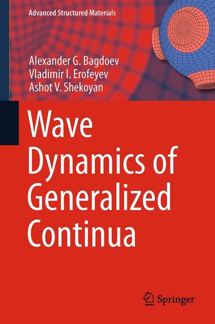 Wave Dynamics of Generalized Continua - Alexander G. Bagdoev, Vladimir I. Erofeyev, Ashot V. Shekoyan