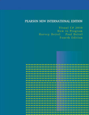 Visual C# 2010 How to Program: Pearson New International Edition - Harvey Deitel, Paul Deitel