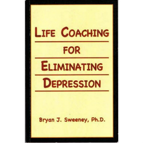 Life Coaching For Eliminating Depression -  Bryan J. Sweeney