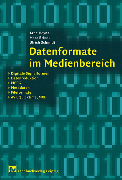 Datenformate im Medienbereich -  Arne Heyna,  Ulrich Schmidt,  Marc Briede