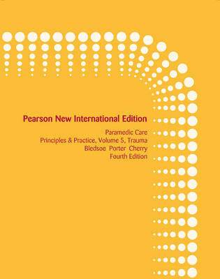 Paramedic Care: Pearson New International Edition - Bryan E. Bledsoe, Robert S. Porter, Richard A. Cherry