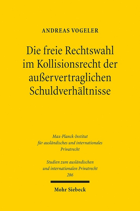 Die freie Rechtswahl im Kollisionsrecht der außervertraglichen Schuldverhältnisse - Andreas Vogeler