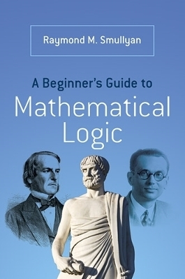 A Beginner’s Guide to Mathematical Logic - Raymond Smullyan